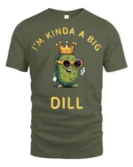 Witty I’m Kinda A Big Dill Pickle Crown Graphic Tshirt - military green t-shirt on white background