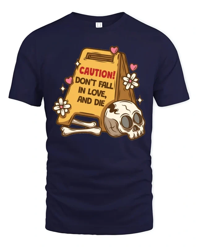 Sarcastic Don’t Fall In Love And Die Skull Warning Graphic Tee - navy t-shirt on white background