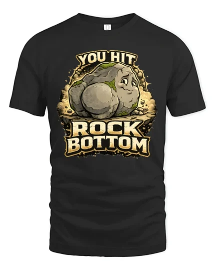 You Hit Rock Bottom Funny Pun Novelty Graphic Tee - black t-shirt on white background