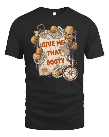 Give Me That Booty Pirate Treasure Graphic Tshirt - black t-shirt on white background