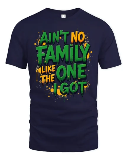 Ain’t No Family Like The One I Got Graphic Tshirt - navy t-shirt on white background