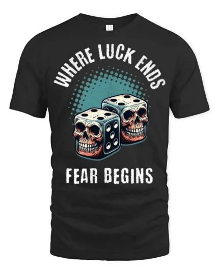 Intimidating Where Luck Ends Fear Begins Skull Dice Graphic Tee - black t-shirt on white background