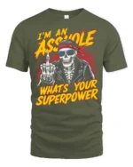 Sarcastic skeleton Whats Your Superpower Bad Boy Graphic Tee - military green t-shirt on white background