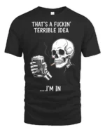 Sarcastic That’s A Terrible Idea I’m In Skull Graphic Tee - black t-shirt on white background
