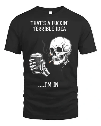 Sarcastic That’s A Terrible Idea I’m In Skull Graphic Tee - black t-shirt on white background