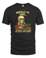 Relatable Mentally I’m Here Office Desk Skull Graphic Tee - black t-shirt on white background
