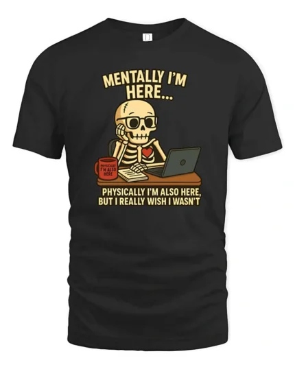 Relatable Mentally I’m Here Office Desk Skull Graphic Tee - black t-shirt on white background