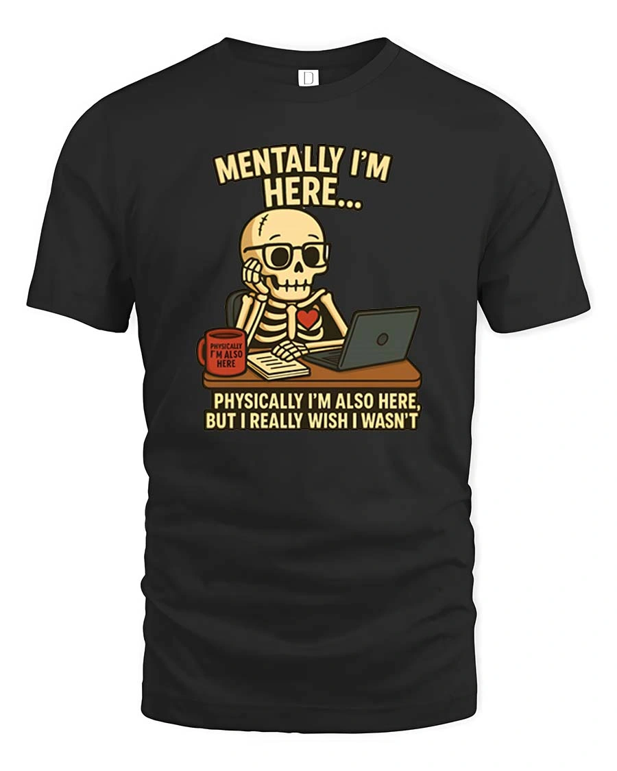 Relatable Mentally I’m Here Office Desk Skull Graphic Tee - 1 Relatable Mentally I’m Here Office Desk Skull Graphic Tee - black t-shirt on white background