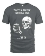 Sarcastic That’s A Terrible Idea I’m In Skull Graphic Tee - gray t-shirt on white background