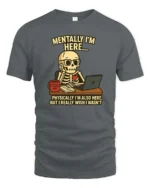 Relatable Mentally I’m Here Office Desk Skull Graphic Tee - gray t-shirt on white background