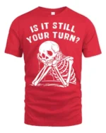 Relatable Is It Still Your Turn Board Game Skeleton Graphic Tee - red t-shirt on white background