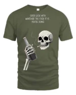 Sarcastic Good Luck Whatever Skeleton Drinking Graphic Tee - military green t-shirt on white background