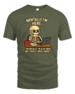 Relatable Mentally I’m Here Office Desk Skull Graphic Tee - military green t-shirt on white background