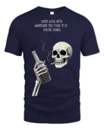 Sarcastic Good Luck Whatever Skeleton Drinking Graphic Tee - navy t-shirt on white background
