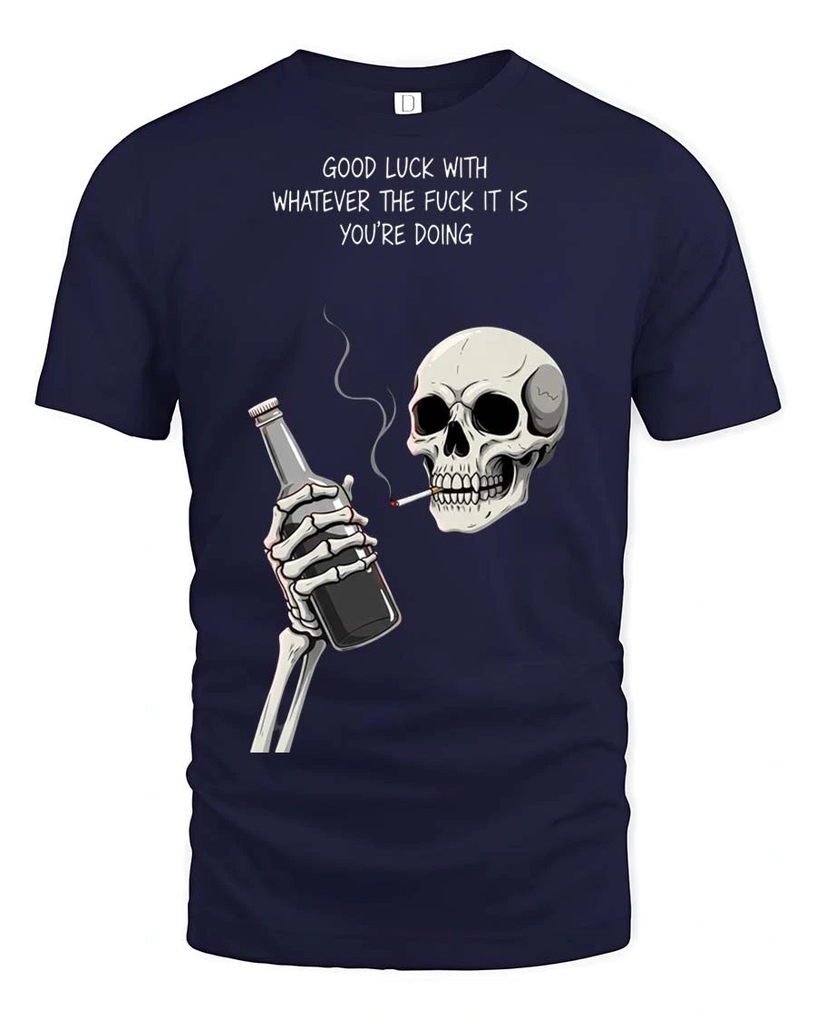 Sarcastic Good Luck Whatever Skeleton Drinking Graphic Tee - 1 Sarcastic Good Luck Whatever Skeleton Drinking Graphic Tee - navy t-shirt on white background