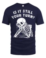 Relatable Is It Still Your Turn Board Game Skeleton Graphic Tee - navy t-shirt on white background