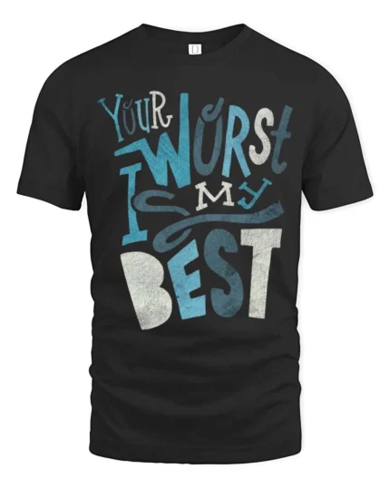 Your Worst Is My Best Slogan Typography Tee - black t-shirt on white background