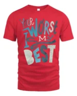 Your Worst Is My Best Slogan Typography Tee - red t-shirt on white background