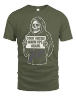 Entertaining Sorry I Missed Warm Ups Skeleton Graphic Tee - military green t-shirt on white background