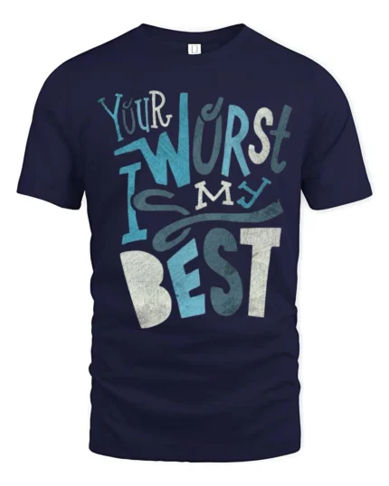 Your Worst Is My Best Slogan Typography Tee - navy t-shirt on white background
