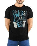 Your Worst Is My Best Slogan Typography Tee - model wearing black tee with hands behind back
