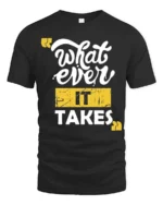 Resolute Whatever It Takes Motivational Slogan Tshirt - black t-shirt on white background