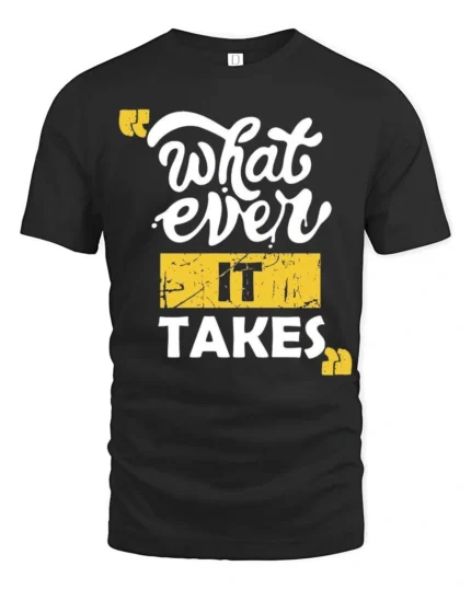 Resolute Whatever It Takes Motivational Slogan Tshirt - black t-shirt on white background
