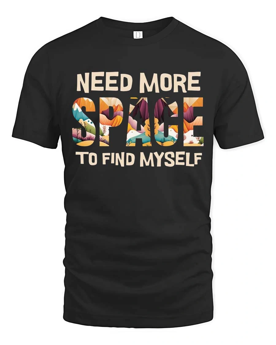 Refreshing Need More Space To Find Myself Graphic Tshirt - 1 Refreshing Need More Space To Find Myself Graphic Tshirt - black t-shirt on white background