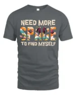 Refreshing Need More Space To Find Myself Graphic Tshirt - gray t-shirt on white background