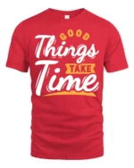 Inspiring Good Things Take Time Positive Graphic Tshirt - red t-shirt on white background
