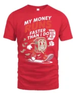 Funny Money Runs Faster Than I Do Cartoon Tshirt - red t-shirt on white background