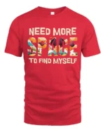 Refreshing Need More Space To Find Myself Graphic Tshirt - red t-shirt on white background