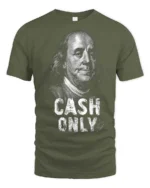 Serious Benjamin Franklin Cash Only Historical Graphic Tee - military green t-shirt on white background