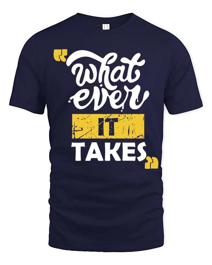 Resolute Whatever It Takes Motivational Slogan Tshirt - 1 Resolute Whatever It Takes Motivational Slogan Tshirt - navy t-shirt on white background