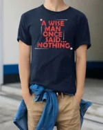 Sarcastic A Wise Man Once Said Nothing Distressed Tshirt - model wearing navy tee with hands in pockets