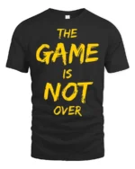 Ultimate The Game Is Not Over Yellow Typography Tshirt - black t-shirt on white background