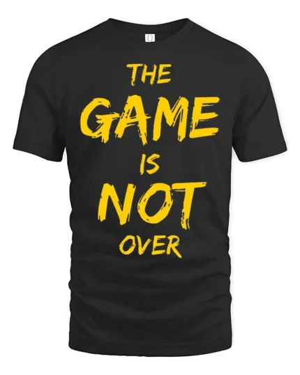 Ultimate The Game Is Not Over Yellow Typography Tshirt - black t-shirt on white background