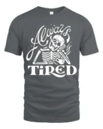 Sarcastic Always Tired Skeleton Drinking Coffee Graphic Tee - gray t-shirt on white background