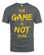 Ultimate The Game Is Not Over Yellow Typography Tshirt - gray t-shirt on white background