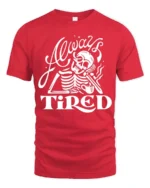 Sarcastic Always Tired Skeleton Drinking Coffee Graphic Tee - red t-shirt on white background