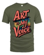Vibrant Retro Sunset Art Is My Voice Typography Tshirt - military green t-shirt on white background