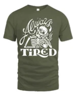 Sarcastic Always Tired Skeleton Drinking Coffee Graphic Tee - military green t-shirt on white background