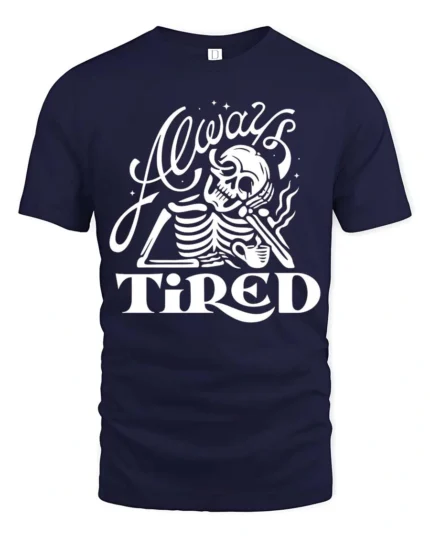 Sarcastic Always Tired Skeleton Drinking Coffee Graphic Tee - navy t-shirt on white background