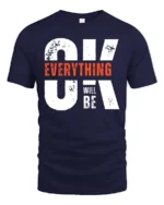 Motivating OK Everything Will Be OK Text Graphic Tshirt - navy t-shirt on white background