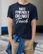 Sarcastic Not Friendly Do Not Touch Moody Slogan Tshirt - model wearing navy tee with hands in pockets