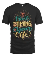 Positive Trust The Timing Of Your Life Script Tshirt - black t-shirt on white background