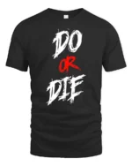 Aggressive Do Or Die Hardcore Workout Motivation Graphic Tee - black t-shirt on white background