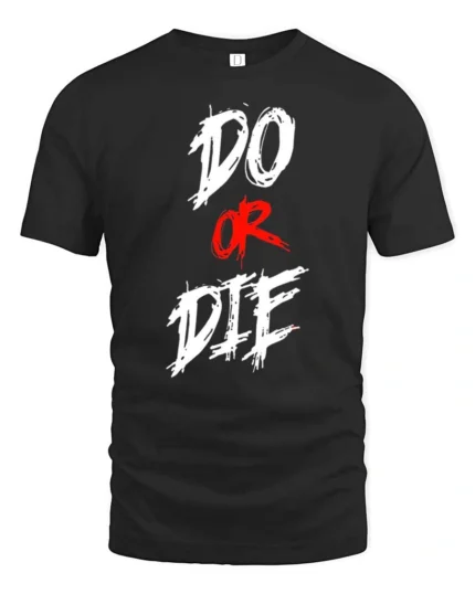 Aggressive Do Or Die Hardcore Workout Motivation Graphic Tee - black t-shirt on white background