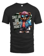 Sarcastic Shut Up And Take My Money Teddy Bear Graphic Tee - black t-shirt on white background