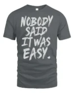 Striking Nobody Said It Was Easy Grit Motivation Graphic Tee - gray t-shirt on white background